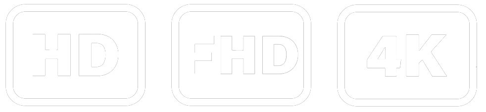 HD FHD 4K Quality